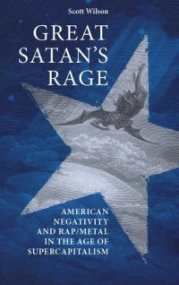 cover of the book Great Satan's rage: American negativity and rap/metal in the age of supercapitalism