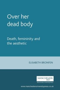 cover of the book Over her dead body: Death, femininity and the aesthetic