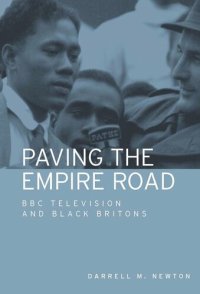 cover of the book Paving the Empire Road: BBC television and black Britons