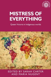 cover of the book Mistress of everything: Queen Victoria in Indigenous worlds