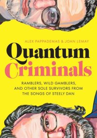 cover of the book Quantum Criminals: Ramblers, Wild Gamblers, and Other Sole Survivors from the Songs of Steely Dan