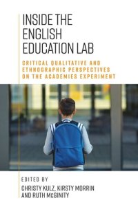 cover of the book Inside the English education lab: Critical qualitative and ethnographic perspectives on the academies experiment