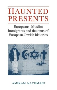 cover of the book Haunted presents: Europeans, Muslim immigrants and the onus of European-Jewish histories