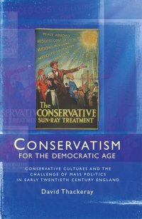 cover of the book Conservatism for the democratic age: Conservative cultures and the challenge of mass politics in early twentieth century England