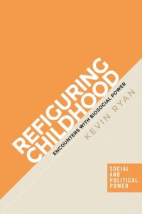 cover of the book Refiguring childhood: Encounters with biosocial power