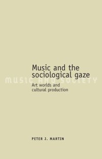 cover of the book Music and the sociological gaze: Art worlds and cultural production