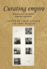 cover of the book Curating empire: Museums and the British imperial experience