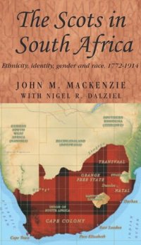 cover of the book The Scots in South Africa: Ethnicity, identity, gender and race, 1772–1914