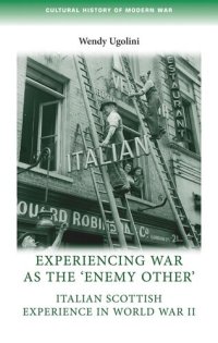 cover of the book Experiencing war as the 'enemy other': Italian Scottish experience in World War II