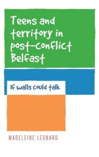 cover of the book Teens and territory in 'post-conflict' Belfast: If walls could talk