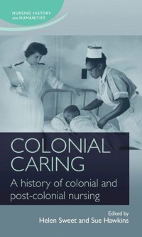 cover of the book Colonial caring: A history of colonial and post-colonial nursing