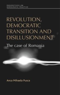 cover of the book Revolution, democratic transition and disillusionment: The case of Romania