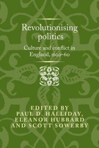 cover of the book Revolutionising politics: Culture and conflict in England, 1620–60