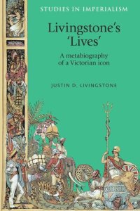 cover of the book Livingstone's 'lives': A metabiography of a Victorian icon