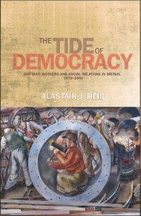 cover of the book The tide of democracy: Shipyard workers and social relations in Britain, 1870–1950