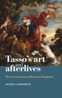 cover of the book Tasso's art and afterlives: The Gerusalemme liberata in England