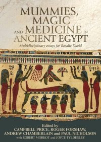 cover of the book Mummies, magic and medicine in ancient Egypt: Multidisciplinary essays for Rosalie David