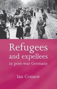 cover of the book Refugees and expellees in post-war Germany