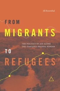 cover of the book From Migrants to Refugees: The Politics of Aid along the Tanzania-Rwanda Border