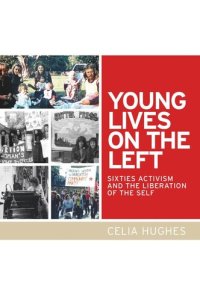 cover of the book Young lives on the Left: Sixties activism and the liberation of the self