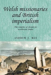 cover of the book Welsh missionaries and British imperialism: The Empire of Clouds in north-east India