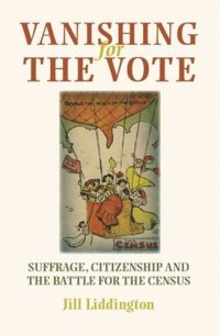 cover of the book Vanishing for the vote: Suffrage, citizenship and the battle for the census