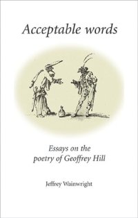 cover of the book Acceptable words: Essays on the poetry of Geoffrey Hill