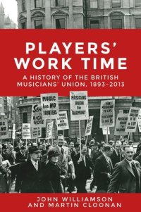 cover of the book Players' work time: A history of the British Musicians' Union, 1893–2013