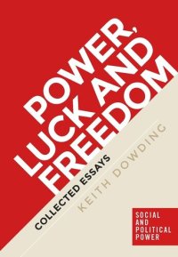 cover of the book Power, luck and freedom: Collected essays