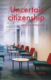 cover of the book Uncertain citizenship: Life in the waiting room