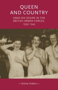 cover of the book Queen and country: Same–sex desire in the British Armed Forces, 1939–45