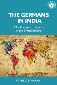 cover of the book The Germans in India: Elite European migrants in the British Empire