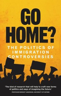 cover of the book Go home?: The politics of immigration controversies