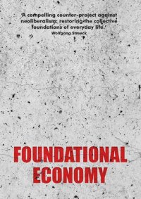 cover of the book Foundational Economy: The infrastructure of everyday life