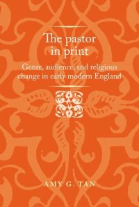 cover of the book The pastor in print: Genre, audience, and religious change in early modern England