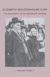 cover of the book Elizabeth Wolstenholme Elmy and the Victorian Feminist Movement: The biography of an insurgent woman