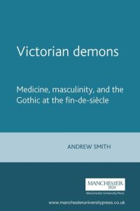 cover of the book Victorian demons: Medicine, masculinity, and the Gothic at the fin-de-siècle