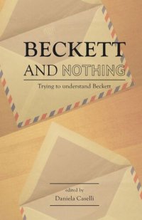 cover of the book Beckett and Nothing: Trying to understand Beckett