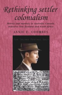 cover of the book Rethinking settler colonialism: History and memory in Australia, Canada, Aotearoa New Zealand and South Africa