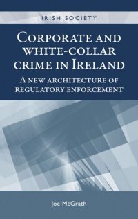 cover of the book Corporate and white-collar crime in Ireland: A new architecture of regulatory enforcement