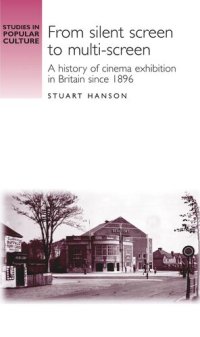 cover of the book From silent screen to multi-screen: A history of cinema exhibition in Britain since 1896