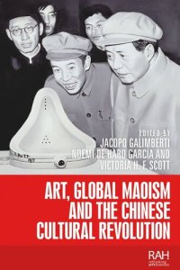 cover of the book Art, Global Maoism and the Chinese Cultural Revolution