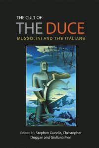 cover of the book The cult of the Duce: Mussolini and the Italians