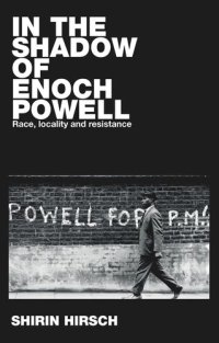 cover of the book In the shadow of Enoch Powell: Race, locality and resistance