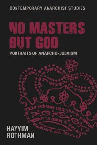 cover of the book No masters but God: Portraits of anarcho-Judaism