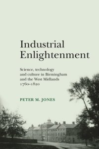 cover of the book Industrial Enlightenment: Science, technology and culture in Birmingham and the West Midlands 1760–1820