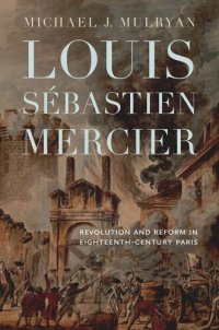 cover of the book Louis Sébastien Mercier: Revolution and Reform in Eighteenth-Century Paris