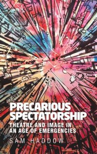 cover of the book Precarious spectatorship: Theatre and image in an age of emergencies