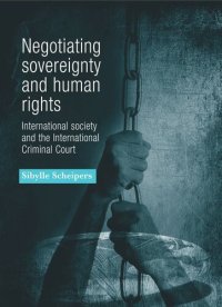 cover of the book Negotiating sovereignty and human rights: International society and the International Criminal Court