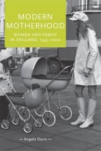 cover of the book Modern motherhood: Women and family in England, 1945–2000